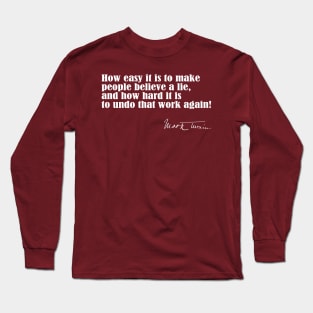 Twain Quote on How Easy It Is To Make People Believe a Lie Long Sleeve T-Shirt